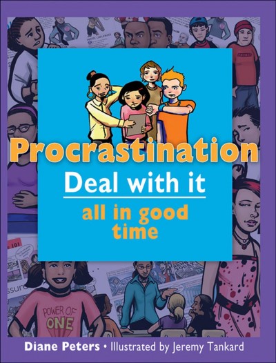 Procrastination : deal with it all in good time / Diane Peters ; illustrated by Jeremy Tankard.