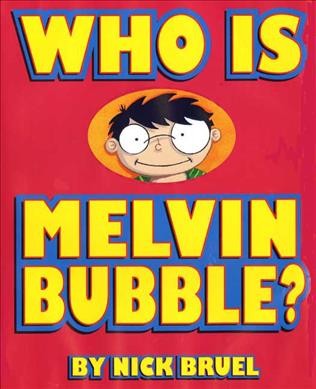 Who is Melvin Bubble? / by Nick Bruel.
