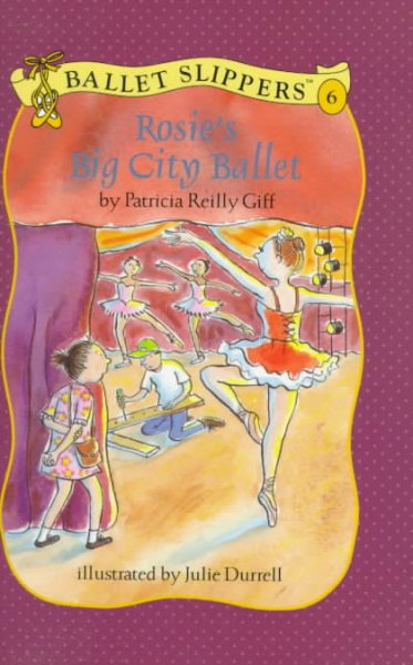 Rosie's big city ballet / by Patricia Reilly Giff ; illustrated by Julie Durrell.