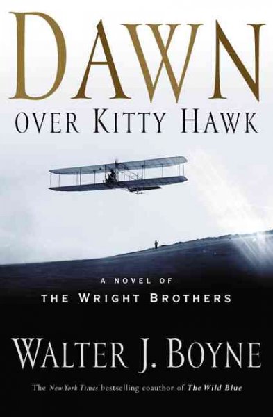 Dawn over Kitty Hawk : a novel of the Wright brothers / Walter J. Boyne.