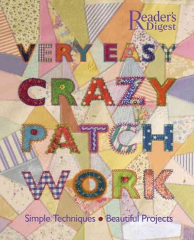 Very easy crazy patchwork : simple techniques, beautiful projects / Betty Barnden.