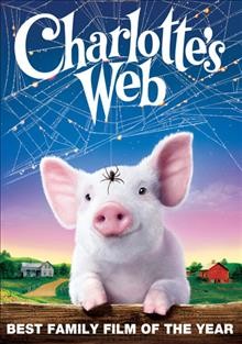 Charlotte's web [videorecording] / produced by Jordan Kerner ; directed by Gary Winick ; screenplay by Susannah Grant, Karey Kirkpatrick.