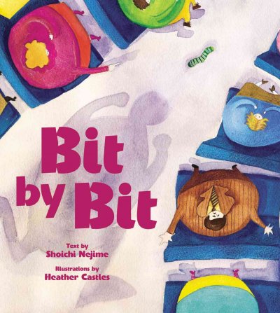 Bit by bit / text by Shoichi Nejime ; illustrated by Heather Castles.