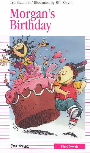 Morgan's birthday / Ted Staunton ; illustrations by Bill Slavin.