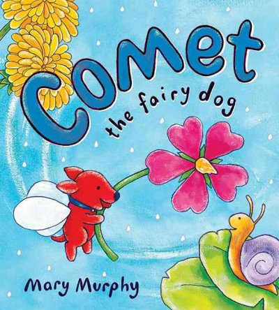 Comet the fairy dog / Mary Murphy.