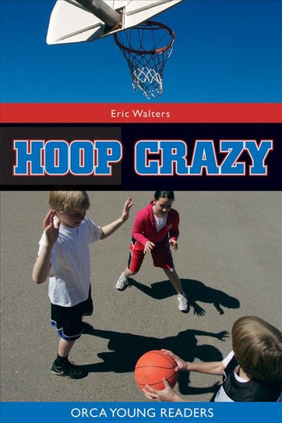 Hoop crazy! / Eric Walters.