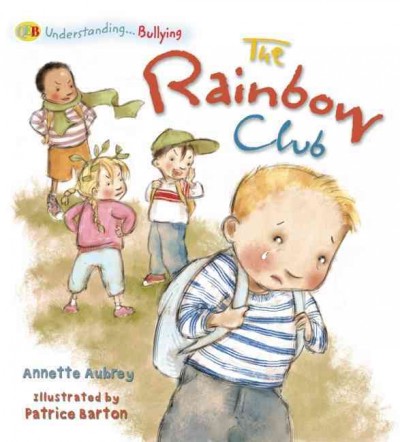 The Rainbow Club : Bullying / Annette Aubrey.