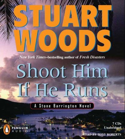 SHOOT HIM IF HE RUNS  [sound recording] / : Stuart Woods.