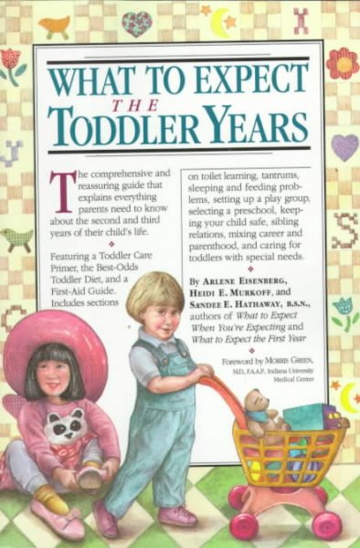 What to expect : The toddler years / Arlene Eisenberg, Heidi E. Murkoff, Sandee E. Hathaway ; foreword by Morris Green.