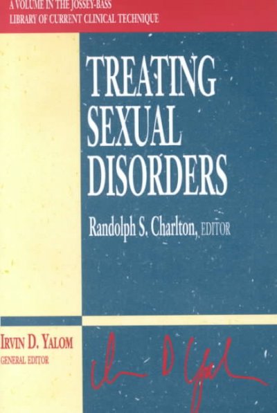 Treating sexual disorders / Randolph S. Charlton, editor, Irvin D. Yalom, general editor.