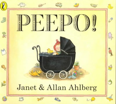 Peepo! / Janet Ahlberg.