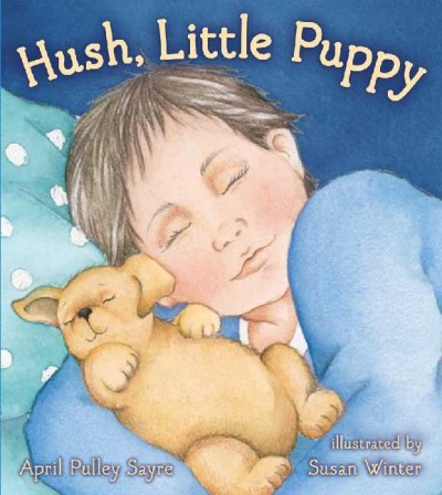 Hush little puppy [book] / April Pulley Sayre ; illustrated by Susan Winter.