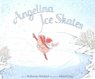 Angelina ice skates / story by Katharine Holabird ; illustrations by Helen Craig.