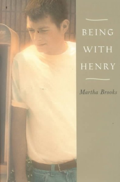 Being with Henry / Martha Brooks.