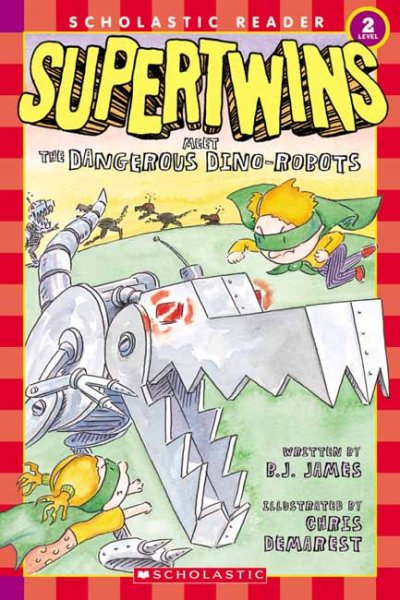 Supertwins meet the dangerous dino-robots [book] / by B.J. James ; illustrated by Chris Demarest.