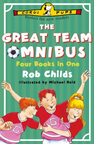 The great team omnibus : four books in one / Rob Childs ; illustrated by Michael Reid.
