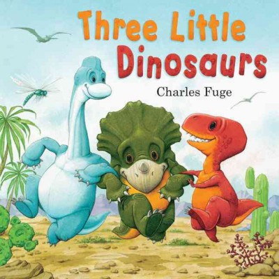 Three little dinosaurs / Charles Fuge.