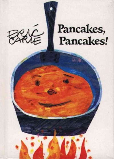 Pancakes, pancakes! / written and illustrated by Eric Carle.