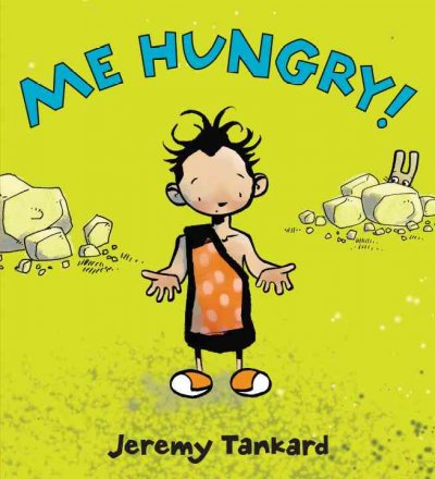 Me hungry! / Jeremy Tankard.