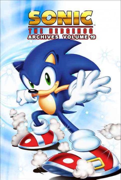 Sonic the Hedgehog archives. Volume 19 / featuring the talents of Ian Flynn ... [et. al.]