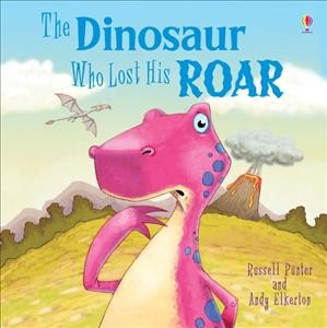 The dinosaur who lost his roar / Russell Punter and Andy Elkerton.