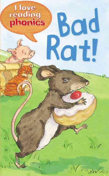 Bad rat! / written by Karen Wallace ; illustrated by Rachael O'Neill ; reading consultant, Betty Franchi.