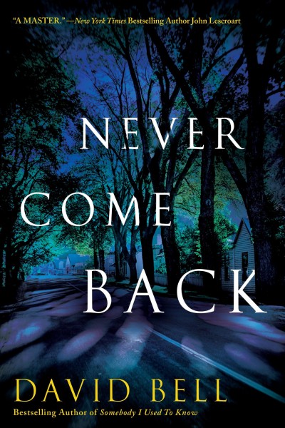 Never come back / David Bell.