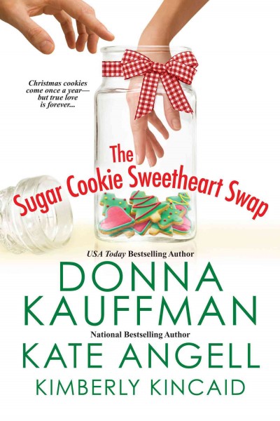 The sugar cookie sweetheart swap / Donna Kauffman, Kate Angell, Kimberly Kincaid.