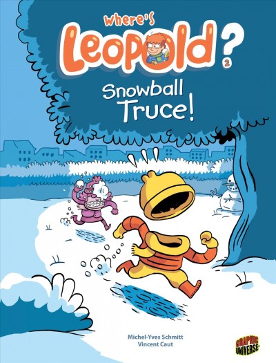 Snowball truce! / by Michel-Yves Schmitt ; illustrated by Vincent Caut ; translation by Carol Klio Burrell.