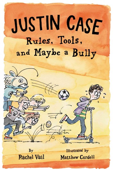 Rules, tools, and maybe a bully /  by Rachel Vail ; illustrated by Matthew Cordell.