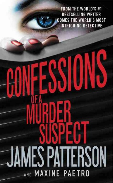 Confessions of a Murder Suspect / James Patterson and Maxine Paetro.