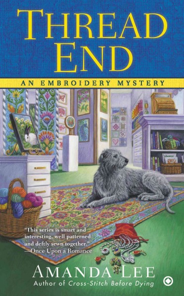Thread end : an embroidery mystery / Amanda Lee.