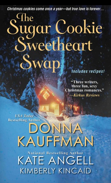 The sugar cookie sweetheart swap / Donna Kauffman, Kate Angell, Kimberly Kincaid.