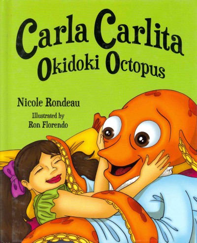 Carla Carlita, Okidoki Octopus / Nicole Rondeau; illustrated by Ron Florendo.