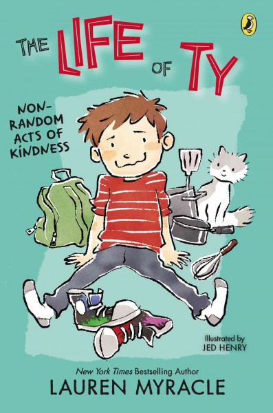 The life of Ty. book 2, Non-random acts of kindness / Lauren Myracle ; illustrated by Jed Henry.