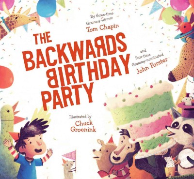 The backwards birthday party / by Tom Chapin and John Forster ; illustrated by Chuck Groenink.