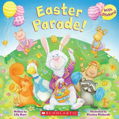 Easter parade! / written by Lily Karr ; illustrated by Kirsten Richards.