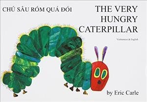 The very hungry caterpillar = Chu sau rom qua doi [Vietnamese language] / Eric Carle.