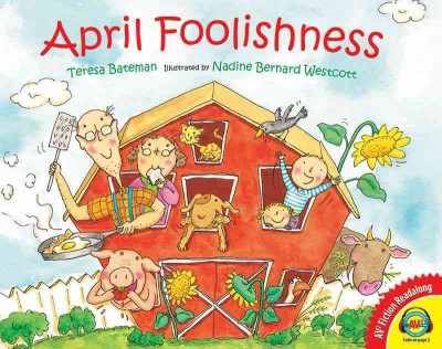 April foolishness / Teresa Bateman ; illustrated by Nadine Bernard Westcott.