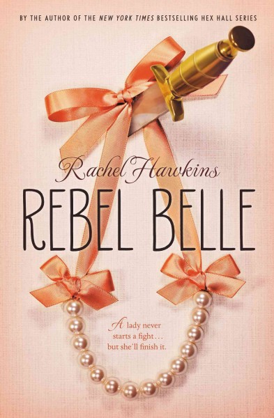 Rebel belle / Rachel Hawkins.