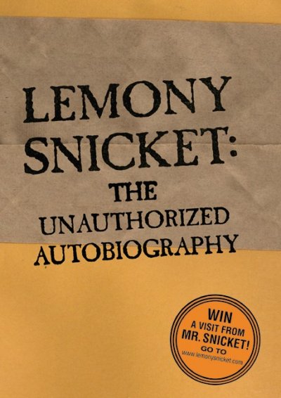 Lemony Snicket : the unauthorized autobiography / Lemony Snicket.