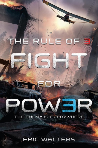 The rule of 3. 2, Fight for power / Eric Walters.