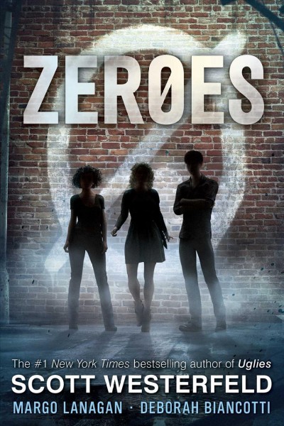Zeroes / by Scott Westerfeld, Margo Lanagan, and Deborah Biancotti.