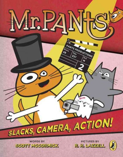 Mr. Pants : slacks, camera, action! / words by Scott McCormick ; pictures by R.H. Lazzell.
