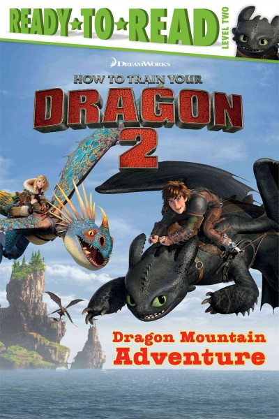 How to train your dragon 2 : dragon mountain adventure / adapted by Judy Katschke ; illustrated by Justin Gerard and Charles Grosvenor.