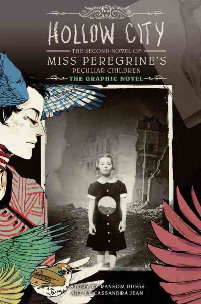 Miss Peregrine's peculiar children.  #2 : Hollow City / story by Ransom Riggs ; art by Cassandra Jean.