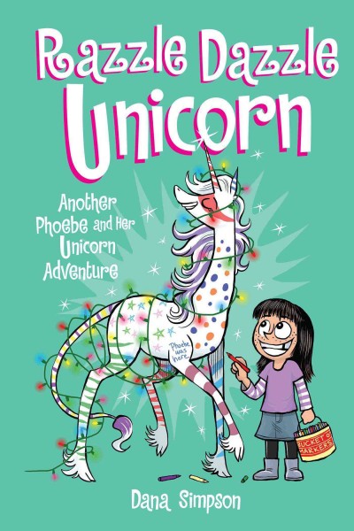 Razzle dazzle unicorn : another Phoebe and her unicorn adventure. 4 / Dana Simpson.
