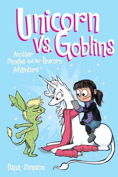 Unicorn vs goblins : another Phoebe and her unicorn adventure / Dana Simpson.
