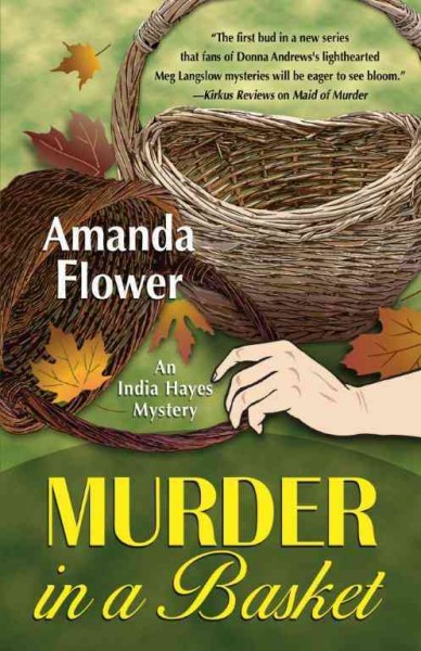 Murder in a basket : an India Hayes mystery / Amanda Flower.