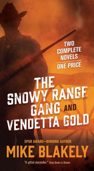 The snowy range gang and Vendetta gold / Mike Blakely.